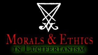 Luciferian Morality and Ethics  Basics [upl. by Birk]