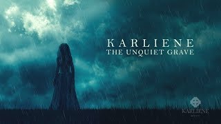 Karliene  The Unquiet Grave [upl. by Desirea634]