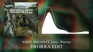 SQRTL SQUAD FT Lexa  Warrior SWORRA EDIT DANCEHALL [upl. by Gawlas]