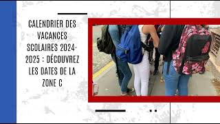 Calendrier des vacances scolaires 20242025  découvrez les dates de la zone C [upl. by Toor757]