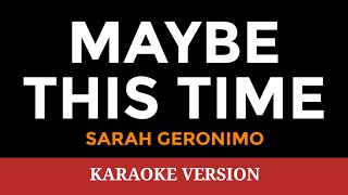 MAYBE THIS TIME Sarah Geronimo  Karaoke Version  songs lyrics cover videoke opm love 00s dj [upl. by Tiphany]