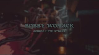 Bobby Womack  Across 110th Street [upl. by Siegler]