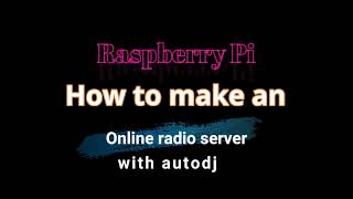 Raspberry Pi  How to make an online radio with autodj icecast2 amp ezstream [upl. by Bard]