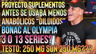 ANABOLICOS DILUIDOS  PROYECTO SUPLEMENTOS  BONAC AL OLYMPIA TESTO 250 MG SON 250 MG [upl. by Zsa Zsa635]