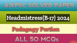 AJKPSC Headmistress B17 2024 Pedagogy Portion Full solved [upl. by Eniruam]