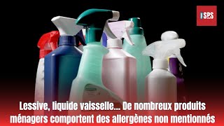 Lessive liquide vaisselle… De nombreux produits ménagers comportent des allergènes non mentionnés [upl. by Aihtennek]