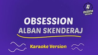 Obsession  Alban Skenderaj HD Karaoke Version [upl. by Cohla615]