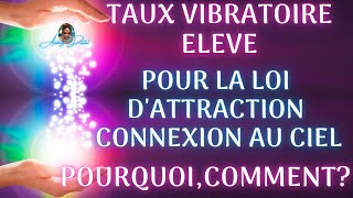 🧲 TAUX VIBRATOIRE ELEVE POUR LA LOI DATTRACTION 🧲 SE CONNECTER AU CIEL amp EVEIL 🙏POURQUOI amp COMMENT [upl. by Aphra]