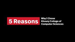 5 Reasons to Choose Northeasterns Khoury College of Computer Sciences [upl. by Jordanson]