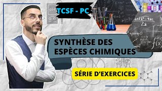 Tronc commun  Série d’exercices  Synthèse des espèces chimiques 🔥 [upl. by Swirsky]