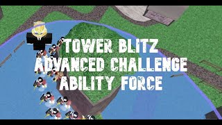 Tower Blitz  Advanced Challenge Ability Force [upl. by Berenice]