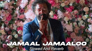 Jamal Jamaloo Slowed  Reverb  Animal  Bobby Deol Entry Song [upl. by Martha99]