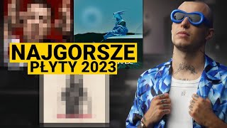 NAJGORSZE RAPOWE PŁYTY 2023 [upl. by Areemas]