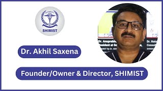 Dr Akhil Saxena FounderOwner amp Director SHIMIST [upl. by Brena]