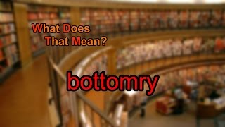 What does bottomry mean [upl. by Anaile]