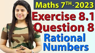 Q 8 Ex 81  Rational Numbers  Chapter 8  Maths Class 7th  NCERT New Syllabus 2023 CBSE [upl. by Abdel]