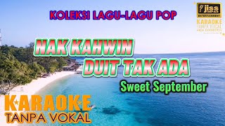 NAK KAHWIN DUIT TAK ADA  Sweet September  KARAOKE  Tanpa Vocal [upl. by Yeliw]