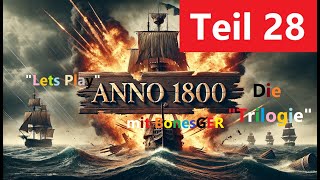 quotLets Playquot Anno 1800 die Trilogie Teil 28 anno1800 gaming gameplay letsplay serie staffel3 [upl. by Alveta]