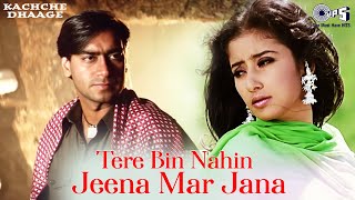 Tere Bin Nahi Jeena Mar Jana Dholna  Kachche Dhaage  Sukhwinder Singh Ajay Devgn Manisha Koirala [upl. by Daukas690]