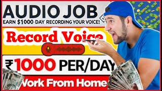 Earn ₹1000 for Audio Recording amp TexttoSpeech Job 2024  Voice Recording Work from Home [upl. by Anauqat972]