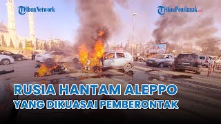 ®️🔴 Perang Baru Pecah di Arab❗Aleppo Suriah Diduduki Pemberontak Rusia Lancarkan Serangan Udara [upl. by Mallen]