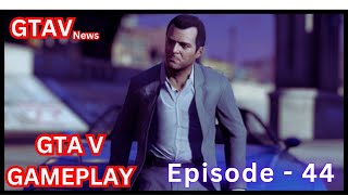 GTA V Episode 44 Gameplay Walkthrough No Commentary [upl. by Adonis]