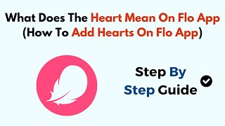 What Does The Heart Mean On Flo App How To Add Hearts On Flo App [upl. by Doloritas]