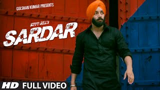 Sardar Official Video Sippy Gill  TSeries Apna punjab  Latest Punjabi Songs [upl. by Clementas]