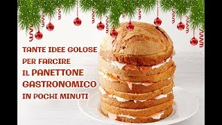 PANETTONE GASTRONOMICO TANTE IDEE PER FARCIRLO IN POCHI MINUTI [upl. by Ahsa786]