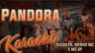 Pandora  DJ MattD Vulgo FK Menor MC e MC GP  Karaokê Instrumental Cover [upl. by Nyllewell]