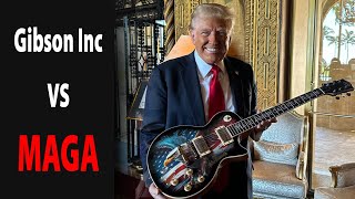 Gibson Inc VS MAGA [upl. by Mauri]