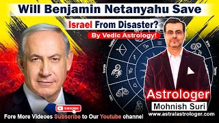 Will Benjamin Netanyahu Save Israel From Disaster Vedic Astrology [upl. by Nalro]