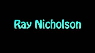 Learn How To Pronounce Ray Nicholson [upl. by Renell]