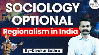 UPSC Sociology Optional  Regionalism in India  UPSC CSE  StudyIQ IAS [upl. by Navinod]