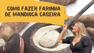 Como fazer Farinha de Mandioca Caseira [upl. by Aicrag]