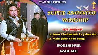 Super Anointed Worship  Mere Khuda Ka Jalwa Hai with Worshipper Azad Gill  New Masih Song [upl. by Wachtel]