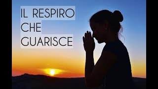 Meditazione Guidata Italiano  Il Respiro Che Guarisce [upl. by Newel]