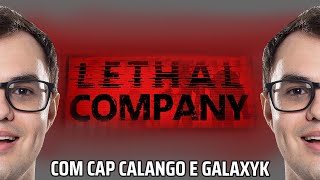 PRIMEIRA VEZ DO CALANGO NO LETHAL COMPANY COM CAP E GALAXYYK [upl. by Lundin]