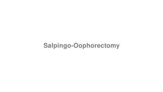 How to Pronounce quotSalpingoOophorectomyquot [upl. by Aneliram]