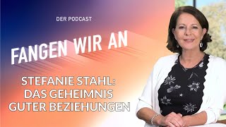 Stefanie Stahl  Das Geheimnis guter Beziehungen  Folge 9  Fangen wir an Podcast [upl. by Neerehs]