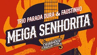 Trio Parada Dura Faustinho  Meiga Senhorita  Churrasco Cerveja e Viola [upl. by Nosemaj179]