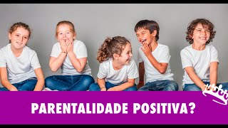 7  QUEM TEM MEDO DA PARENTALIDADE POSITIVA [upl. by Constant426]