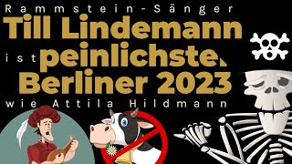 RammsteinSänger Till Lindemann ist peinlichster Berliner 2023 wie Attila Hildmann  Meinungspirat [upl. by Mirabelle881]