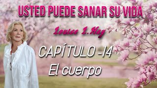 Usted puede sanar su vidaCAPÃTULO 14 El cuerpo Louise LHay [upl. by Adnauqahs]