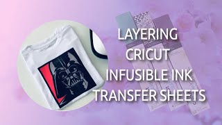 LAYERING CRICUT INFUSIBLE INK TRANSFER SHEETSHOW TO [upl. by Bromley456]