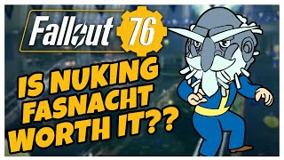 SHOULD YOU NUKE FASNACHT IS IT WORTH IT  Fallout 76 [upl. by Ahsitam]