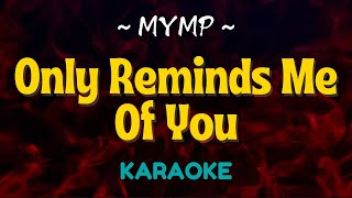 Only Reminds Me Of You  MYMP I HD Karaoke [upl. by Urba]