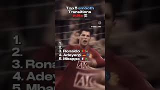 TOP 5 TRANSITIONS EDITH  kylianmbappe colepalmer ronaldinhogauchoiconicmoments edit transisi [upl. by Stark]