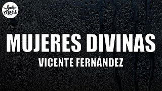 Vicente Fernández  Mujeres Divinas LetraLyrics [upl. by Garbe]