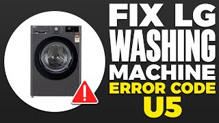 How To Fix LG Washing Machine Error Code U5 [upl. by Stern]